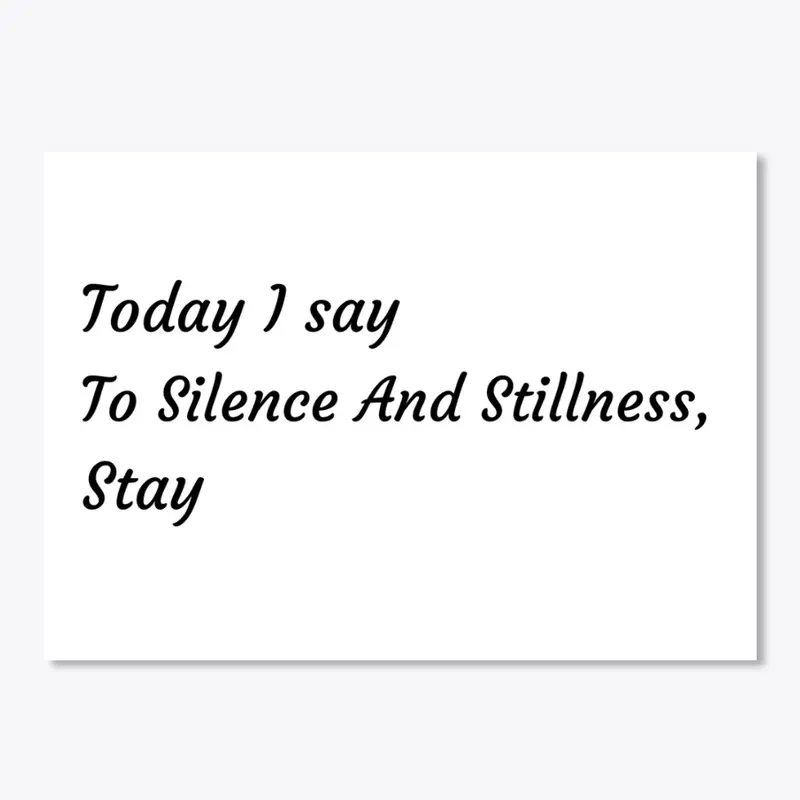 Silence and Stillness, Stay