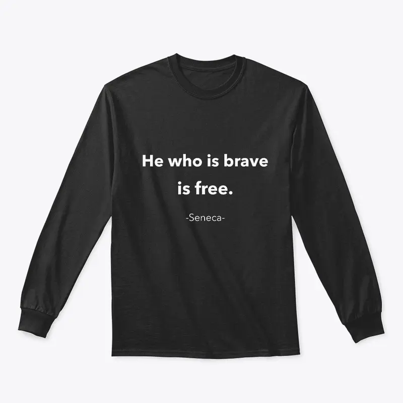 He Who Is Brave Is Free